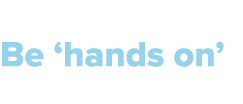 Be ‘hands on’